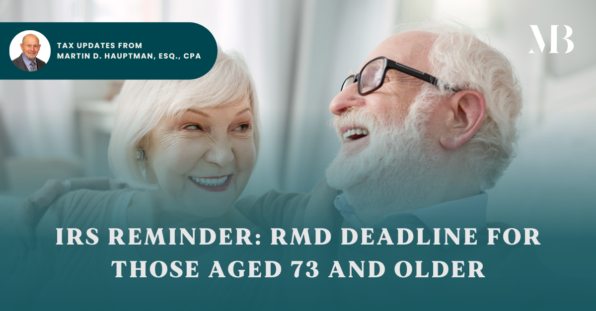 IRS Reminder RMD Deadline for Those Aged 73 and Older Mandelbaum