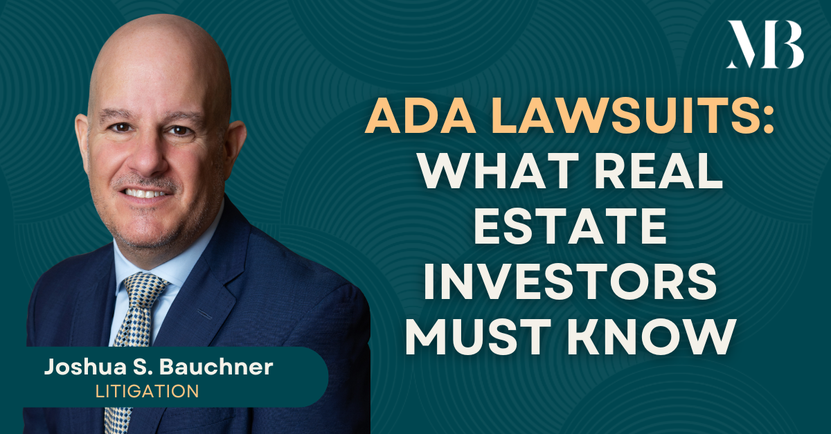 Joshua S. Bauchner, Litigation Partner at Mandelbaum Barrett PC, with headline text “ADA Lawsuits: What Real Estate Investors Must Know.”
