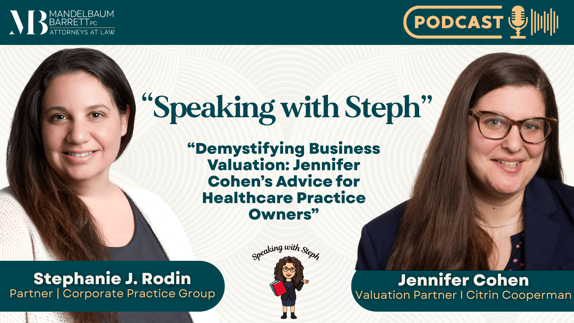 Stephanie Rodin interviews valuation expert Jennifer Cohen about healthcare practice valuation and business goodwill on a legal podcast.