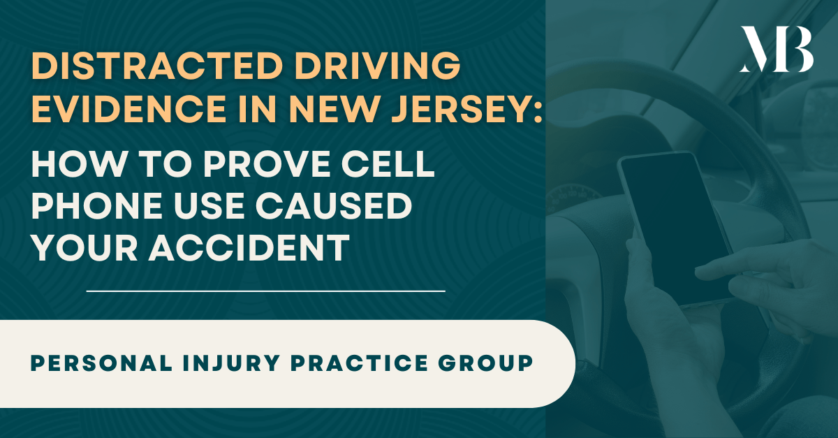 Distracted Driving Evidence in New Jersey How to Prove Cell Phone Use Caused Your Accident