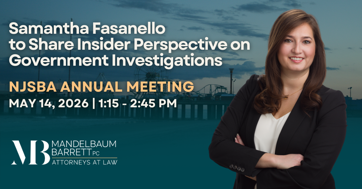Samantha Fasanello from Mandelbaum Barrett PC presenting at NJSBA Annual Meeting on government investigations
