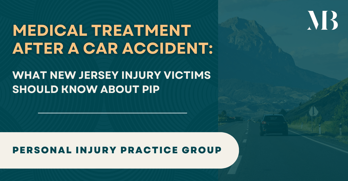 Medical Treatment After a Car Accident What New Jersey Injury Victims Should Know About PIP