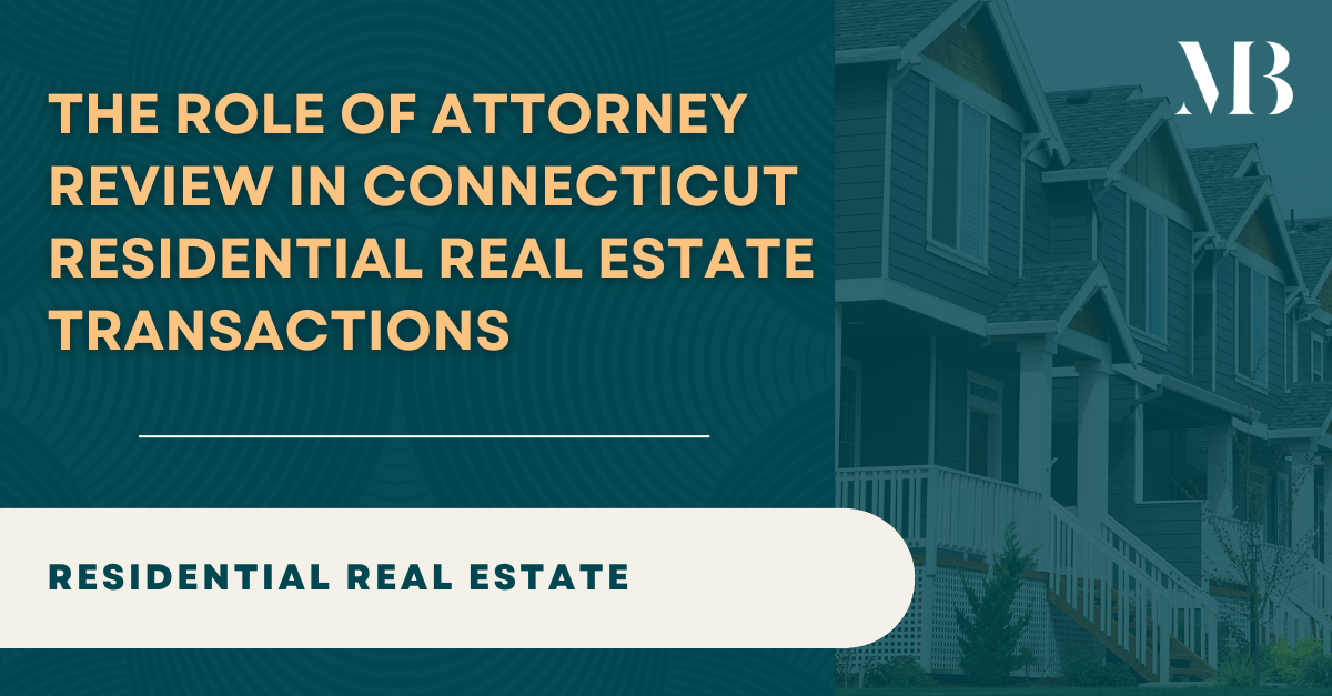 The Role of Attorney Review in Connecticut Residential Real Estate Transactions