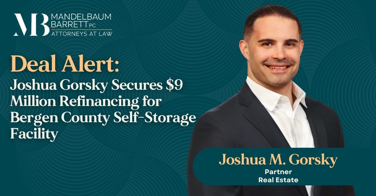 Mandelbaum Barrett PC deal alert featuring Joshua Gorsky real estate partner headshot