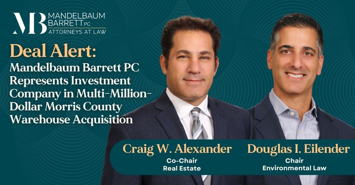 Craig W. Alexander and Douglas I. Eilender from Mandelbaum Barrett PC Real Estate team